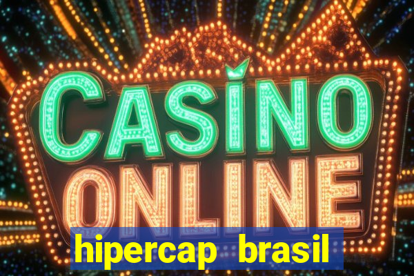 hipercap brasil como funciona